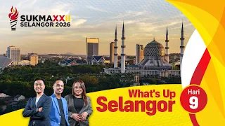 What's Up Selangor : SUKMA 2026 | 23 Ogos 2026