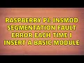 Raspberry Pi insmod segmentation fault error each time I insert a basic module 2 Solutions