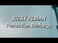 Rizky Febian - Penantian Berharga (Lirik)