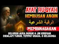 Download Lagu RUQYAH HEMBUSAN ANGIN | Sapu Bersih Jin Kiriman \u0026 Aura Negatif!
