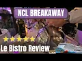 NCL Breakaway Le Bistro Specialty Dining Review
