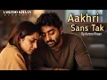 Lagu Aakhri Sans Tak | Aarzoo Khaan | Emotional Hindi Song | New Song 2026 | Arijit Singh Vibe