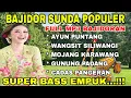 BAJIDOR SUNDA POPULER ~ AYUN PUNTANG ~ CADAS PANGERAN | FULL MP3 BAJIDORAN | SUPER BASS EMPUK....!!!
