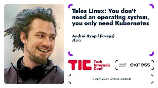 Talos Linux: You don't need an operating system, you only need Kubernetes / Andrei Kvapil