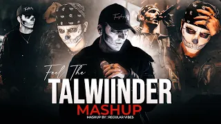 feel the talwiinder mashup 2025 khayaal x gallan 4 x dhundhala hassen x tu