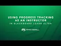 How to Use Progress Tracking as an Instructor in Blackboard Ultra
