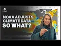 NOAA adjusts their climate data so what