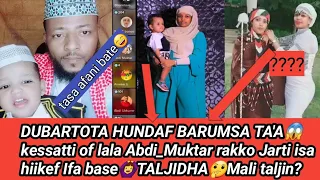 Abdi Muktar Tasa Haraka Bate Oso Dalga Deemu Rakko Jarti Isa Hikef Ibse Irra Baradha Shamarran 