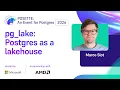 pg - lake Postgres as a lakehouse POSETTE An Event for Postgres 2026