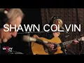 Shawn Colvin - "Sunny Came Home" (Live at WFUV)