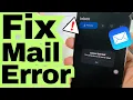 Cannot Get Mail Error on iPhone Mail App iOS - 2026