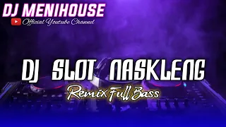 Download DJ SLOT NASKLENG - MADE RASTA REMIX FULL BASS BY DJ MENIHOUSE MP3