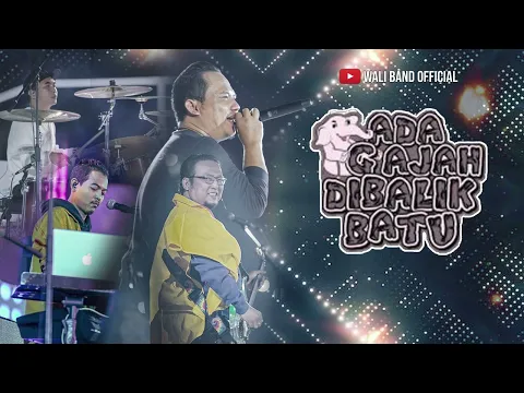 Download MP3 WALI - ADA GAJAH DIBALIK BATU - VIDEO LIRIK