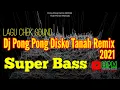 Download Lagu Lagu Chek Sound DJ PONG PONG DISKO TANAH REMIX 2021