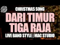 Download Lagu DARI TIMUR TIGA RAJA | MAC STUDIO | LIVE BAND STYLE | CHRISTMAS SONG