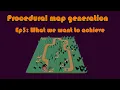 Unity Procedural Map - Ep3 What we want