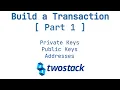 Build a Transaction - Part 1