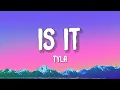 Download Lagu Tyla - IS IT (Lyrics)
