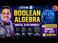 Digital Electronics Lecture 6 Boolean Algebra Laws Theorems De Morgan s Theorem