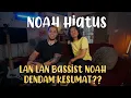 Download Lagu NOAH HIATUS, LANLAN BASSIST NOAH DENDAM KESUMAT ⁉️⁉️  CIGITU AJEH VLOGS SHARING