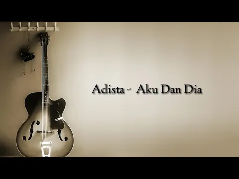 Download MP3 Adista - Aku Dan Dia ( Lyrics )