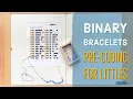 Binary Bracelets - Quick and Easy Pre-Coding Activity for Littles