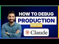 How to debug production errors using Claude Code FULL GUIDE