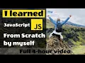How I learned JavaScript from scratch by myself in 4 hours Watch and learn JS with me