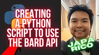 CREATING A PYTHON SCRIPT TO USE BARD API WITH JAPA RICO - THANKS TO CAF HK