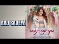 Aaj Sajeya | Aaj Sajeya | Goldie Sohel Songs