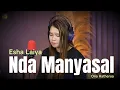 Download Lagu Nda Manyasal Cover Esha Laiya