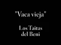 Los Taitas - Vaca vieja.wmv