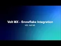 Volt MX Snowflake integration Guide
