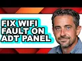 How to Fix Wifi Fault on Adt Panel updated