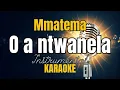 Download Lagu Mmatema - O a ntwanela ft Mapula Phaho | Instrumental with lyrics | Karaoke
