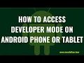 How to Access Developer Mode on Android Phone or Tablet