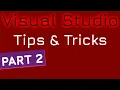 Tips and Tricks part 2 Visual Studio