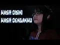 Download Lagu Masih Disini Masih DenganMu - GoliatH (Enda Acoustic Cover)