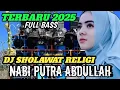 Download Lagu DJ SHOLAWAT VIRAL ‼️ NABI PUTRA ABDULLAH - DJ SHOLAWAT MERDU PENYEJUK HATI ❤️