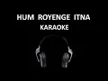 Download Lagu Hum Royenge Itna Karaoke