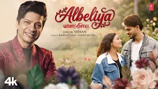 Albeliya (আলবেলিয়া) - Romantic Original Song | Shaan | Barish | Ishan Mitra | Bengali Love Song