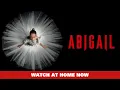 ABIGAIL Watch at Home NOW