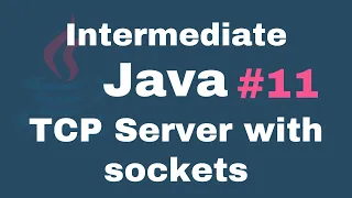 Java Intermediate Tutorials - TCP Server with sockets