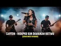 Lagu CAFFEIN - HIDUPKU KAN DAMAIKAN HATIMU | COVER ROCK VERSION