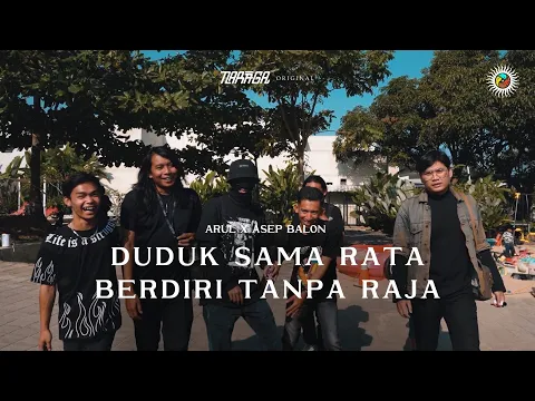 Download MP3 Arul x Asep Balon - Duduk Sama Rata, Berdiri Tanpa Raja (Official Music Video)