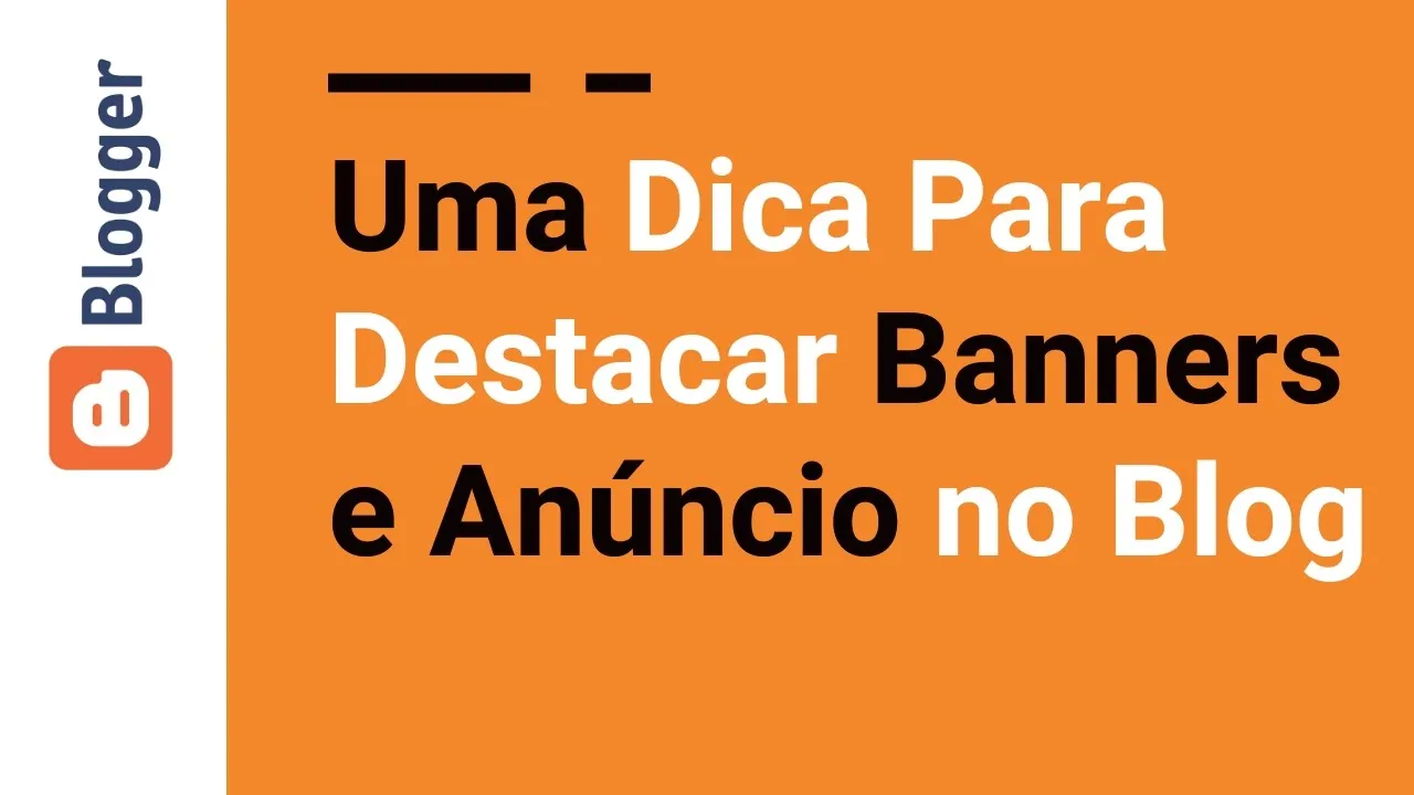 Como Destacar Banners e Anúnncios no Blogger