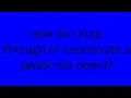 How do I loop through or enumerate a JavaScript object
