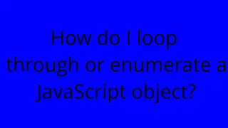 How do I loop through or enumerate a JavaScript object