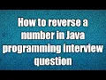How to reverse a number in Java programming interview question