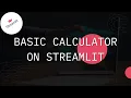 Putting the Basic Calculator into a Streamlit App Learn Python